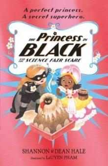 THE PRINCESS IN BLACK 06 AND THE SCIENCE FAIR SCARE | 9781406385427 | SHANNON HALE
