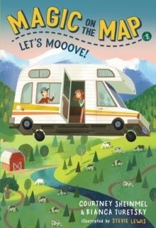 MAGIC ON THE MAP 1: LET'S MOOOVE! | 9781635651669 | COURTNEY SHEINMEL