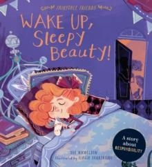 WAKE UP, SLEEPY BEAUTY! : A STORY ABOUT RESPONSIBILITY | 9781786035738 | SUE NICHOLSON