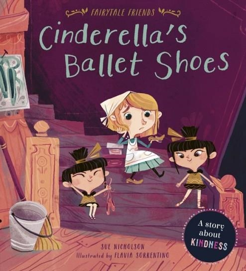 CINDERELLA'S BALLET SHOES : A STORY ABOUT KINDNESS | 9781786035646 | SUE NICHOLSON