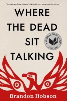 WHERE THE DEAD SIT TALKING | 9781641290173 | BRANDON HOBSON
