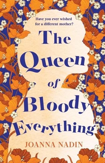 THE QUEEN OF BLOODY EVERYTHING | 9781509853120 | JOANNA NADIN