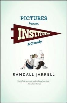PICTURES FROM AN INSTITUTION : A COMEDY | 9780226393759 | RANDALL JARRELL