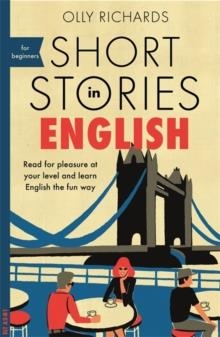 SHORT STORIES IN ENGLISH FOR BEGINNERS | 9781473683556 | OLLY RICHARDS