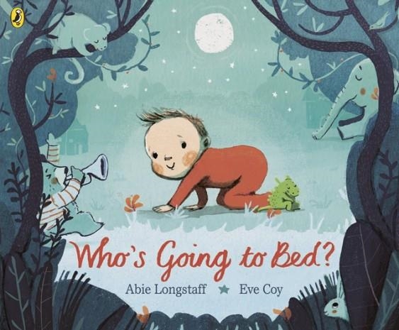 WHO'S GOING TO BED? | 9780141374567 | LONGSTAFF AND COY