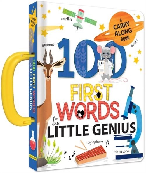 100 FIRST WORDS FOR BABY GENIUS: A CARRY ALONG BOO | 9782898020537 | ANNE PARADIS