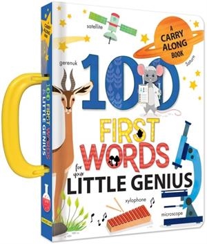 100 FIRST WORDS FOR BABY GENIUS: A CARRY ALONG BOO | 9782898020537 | ANNE PARADIS