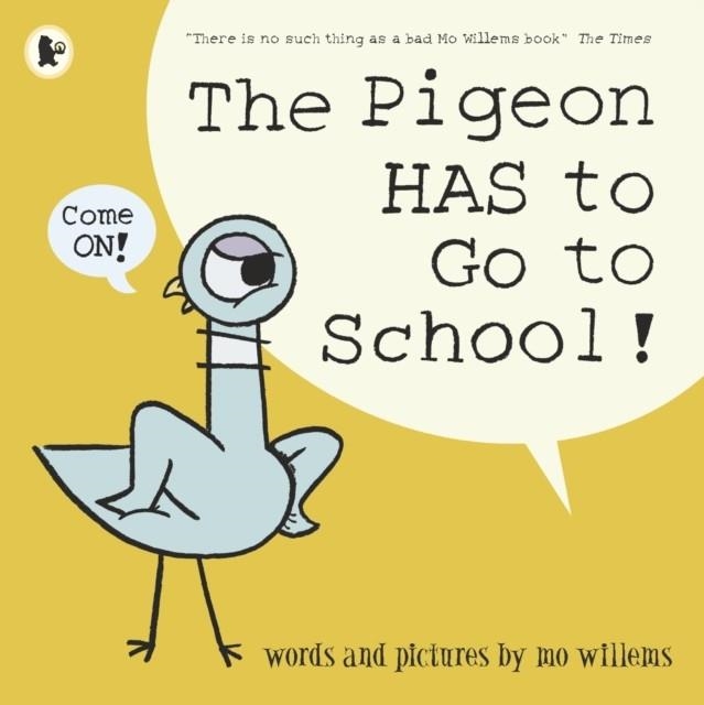 THE PIGEON HAS TO GO TO SCHOOL! PB | 9781406389012 | MO WILLEMS