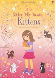 LITTLE STICKER DOLLY DRESSING KITTENS | 9781474960007 | FIONA WATT