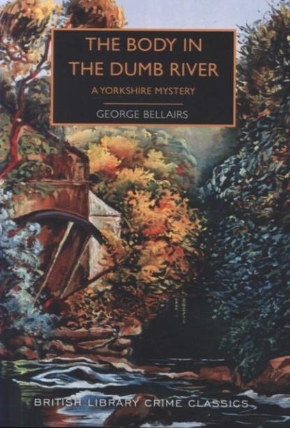 THE BODY IN THE DUMB RIVER: A YORKSHIRE MYSTERY | 9780712352147 | GEORGE BELLAIRS