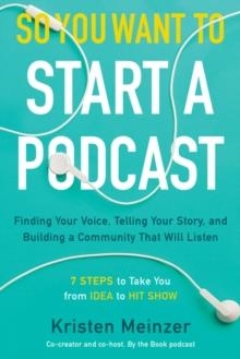 SO YOU WANT TO START A PODCAST | 9780062936677 | KRISTEN MEINZER