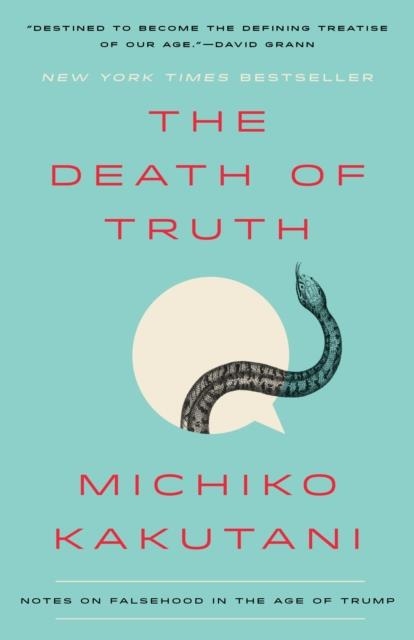 DEATH OF TRUTH, THE | 9780525574835 | MICHIKO KAKUTANI