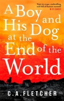 A BOY AND HIS DOG AT THE END OF THE WORLD | 9780356510934 | C A FLETCHER