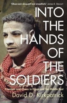 INTO THE HANDS OF THE SOLDIERS | 9781408898499 | DAVID KIRKPATRICK
