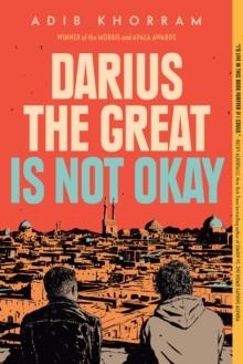DARIUS THE GREAT IS NOT OKAY | 9780525552970 | ADIB KHORRAM