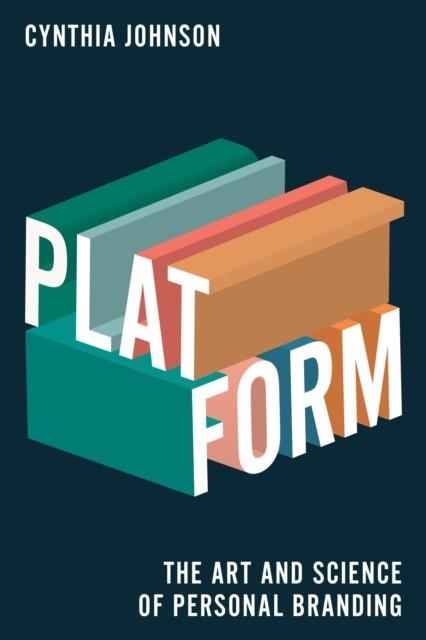 PLATFORM : HOW TO FAST-TRACK YOUR PERSONAL PLATFORM | 9780399581373 | CYNTHIA JOHNSON