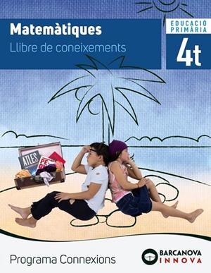 CONNEXIONS 4. MATEMÀTIQUES. CONEIXEMENTS | 9788448947422 | ALEGRIA FOLCH, FRANCESC XAVIER;CABELLO RIMBAU, LUCIA