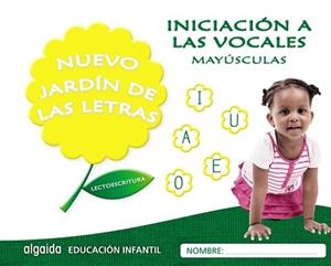 NUEVO JARDÍN DE LAS LETRAS. INICIACIÓN A LAS VOCALES. MAYÚSCULAS. | 9788490677384