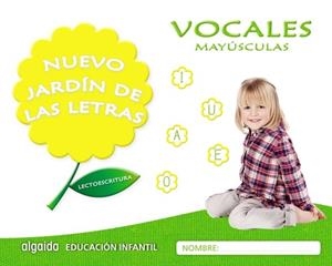 NUEVO JARDÍN DE LAS LETRAS. VOCALES. MAYÚSCULAS. EDUCACIÓN INFANTIL | 9788490677391