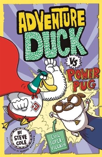 ADVENTURE DUCK VS POWER PUG: BOOK 1 | 9781408356838 | STEVE COLE