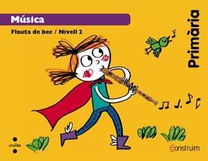 5è EP MÚSICA. FLAUTA DE BEC. NIVELL 2. CONSTRUÏM 14 | 9788466134903