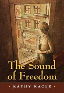 THE SOUND OF FREEDOM | 9781554519699 | KATHY KACER