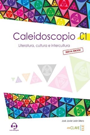 CALEIDOSCOPIO - LITERATURA, CULTURA E INTERCULTURA (C1) | 9788416098767 | JOSÉ JAVIER LEÓN SILLERO