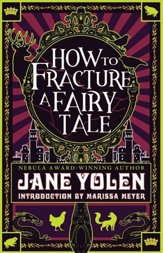 HOW TO FRACTURE A FAIRY TALE | 9781616963064 | JANE YOLEN