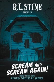 SCREAM AND SCREAM AGAIN! : A HORROR-MYSTERY ANTHOLOGY | 9780062495693 | R.L. STINE