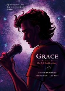 GRACE : BASED ON THE JEFF BUCKLEY STORY | 9781596432871 | TIFFANIE DEBARTOLO