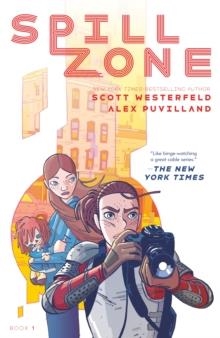 SPILL ZONE | 9781250158727 | SCOTT WESTERFELD