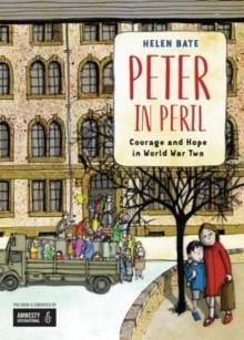 PETER IN PERIL : COURAGE AND HOPE IN WORLD WAR TWO | 9781910959039 | HELEN BATE