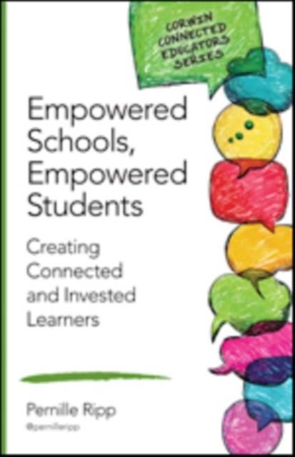 EMPOWERED SCHOOLS, EMPOWERED STUDENTS : CREATING CONNECTED AND INVESTED LEARNERS | 9781483371832 | PERNILLE S. RIPP