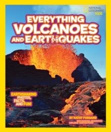 EVERYTHING VOLCANOES AND EARTHQUAKES | 9781426313646 | KATHY FURGANG