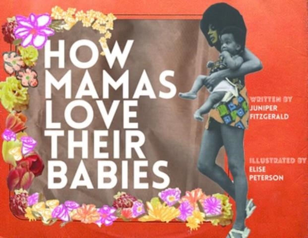 HOW MAMAS LOVE THEIR BABIES | 9781936932009 | JUNIPER FITZGERALD