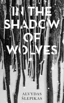 IN THE SHADOW OF WOLVES | 9781786074683 | ALVYDA SLEPIKAS