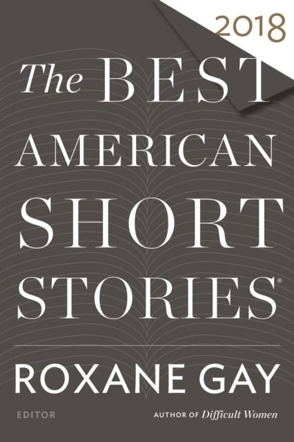 THE BEST AMERICAN SHORT STORIES 2018 | 9780544582941 | ROXANE GAY