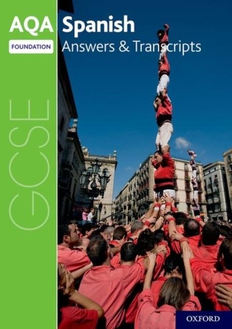 AQA GCSE SPANISH: KEY STAGE FOUR: AQA GCSE SPANISH FOUNDATION ANSWERS & TRANSCRIPTS | 9780198445968