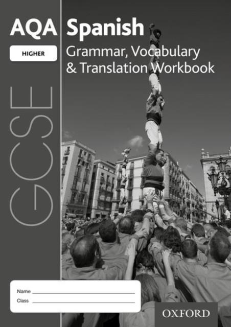 AQA GCSE SPANISH: HIGHER: GRAMMAR, VOCABULARY & TRANSLATION WORKBOOK : (PACK OF 8) | 9780198415688