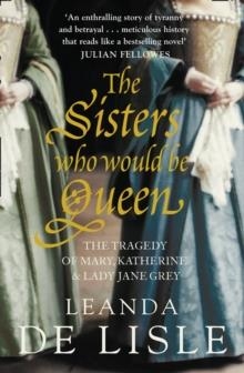 THE SISTERS WHO WOULD BE QUEEN | 9780007219063 | LEANDA DE LISLE