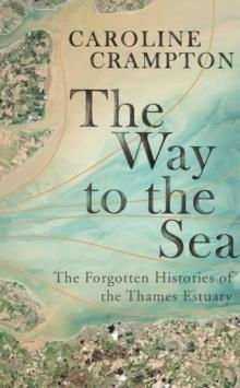 THE WAY TO THE SEA | 9781783784134 | CAROLINE CRAMPTON