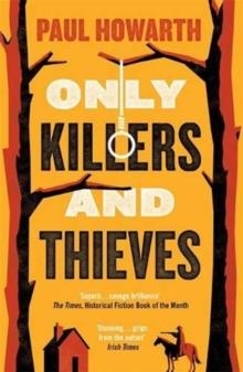 ONLY KILLERS AND THIEVES | 9781911590057 | PAUL HAWORTH