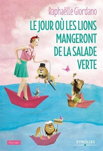 LE JOUR OU LES LIONS MANGERONT DE LA SALADE VERTE | 9782212564471 | RAPHAELLE GIORDANO