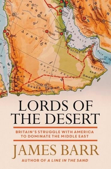 LORDS OF THE DESERT | 9781471139802 | JAMES BARR