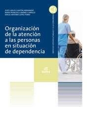 ORGANIZACIÓN DE LA ATENCIÓN A LAS PERSONAS EN SITUACIÓN DE DEPENDENCIA | 9788490032541