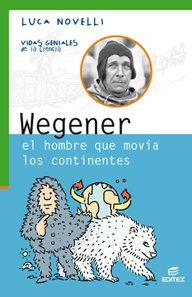 WEGENER. EL HOMBRE QUE MOVIA LOS CONTINENTES | 9788491618966