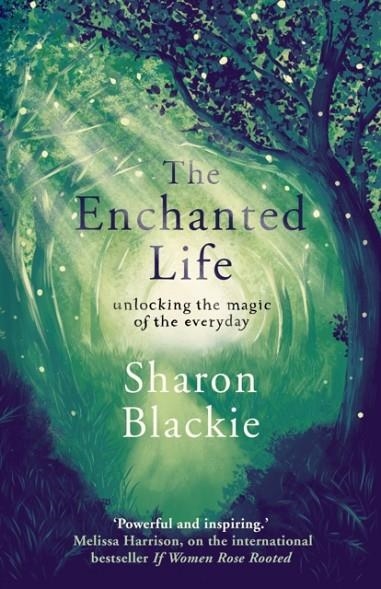 THE ENCHANTED LIFE | 9781910463888 | SHARON BLACKIE