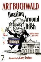 BEATING AROUND THE BUSH | 9781583227503 | ART BUCHWALD