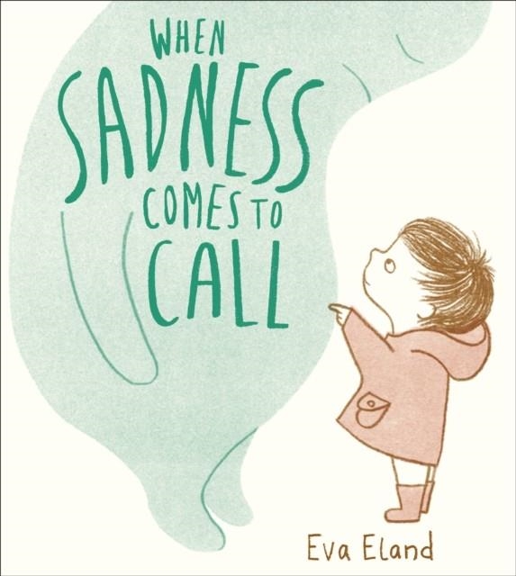 WHEN SADNESS COMES TO CALL | 9781783447183 | EVA ELAND