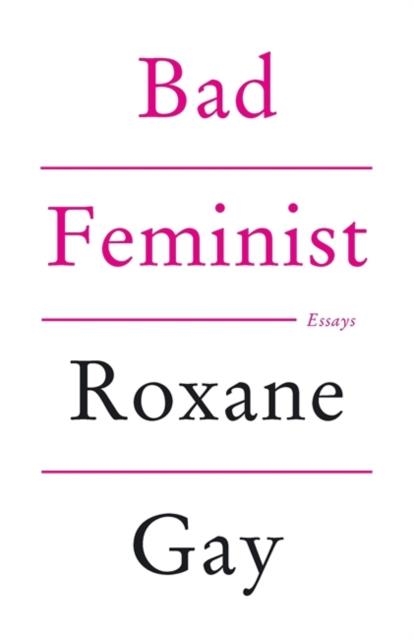 BAD FEMINIST | 9781472119735 | ROXANE GAY